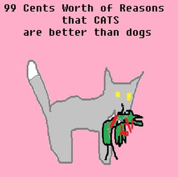 99 Cents Worth of Reasons that Cats are better than Dogs - BearOx Slamdancer Jr
