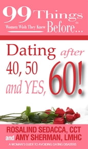 99 things women wish they knew beforeDating Over 40,50&60