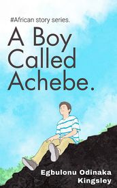 A Boy Called Achebe