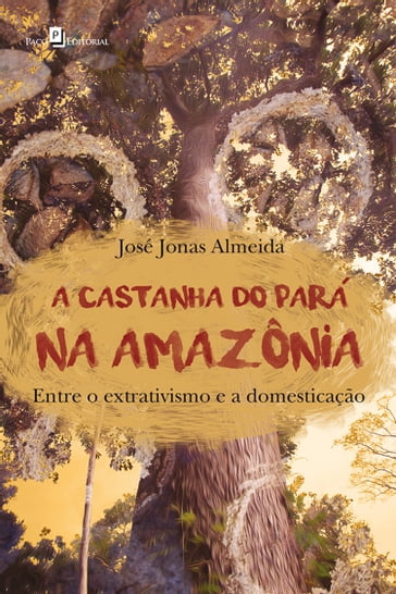 A Castanha do Pará na Amazônia - José Jonas Almeida
