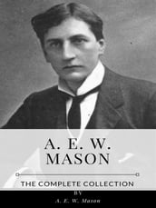 A. E. W. Mason  The Complete Collection