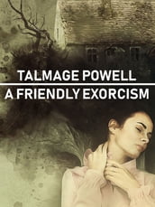 A Friendly Exorcism