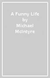 A Funny Life