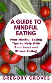 A GUIDE TO MINDFUL EATING