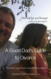 A Good Dad s Guide to Divorce