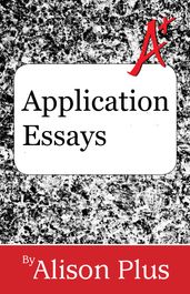 A+ Guide to Application Essays