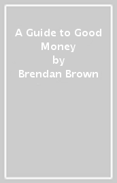 A Guide to Good Money