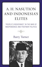 A. H. Nasution and Indonesia s Elites