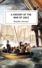 A History of the War of 1812