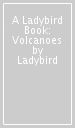 A Ladybird Book: Volcanoes