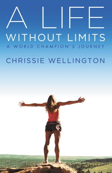 A Life Without Limits - Chrissie Wellington