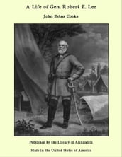 A Life of Gen. Robert E. Lee