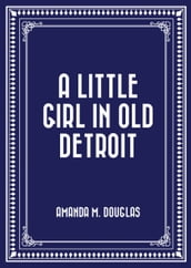 A Little Girl in Old Detroit