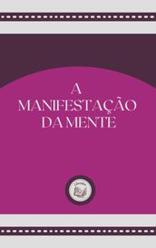 A MANIFESTAÇÃO DA MENTE