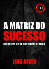 A Matriz Do Sucesso