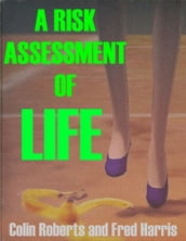 A Risk Assessment of Life