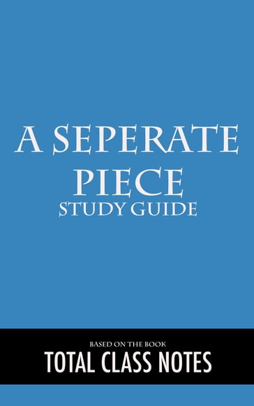 A Separate Peace: Study Guide - Total Class Notes