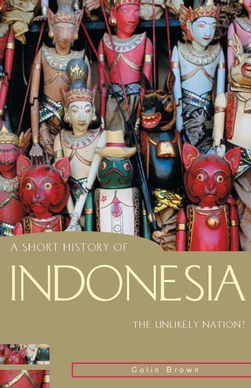 A Short History of Indonesia - Colin Brown