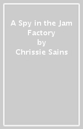 A Spy in the Jam Factory