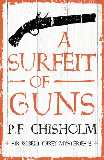 A Surfeit of Guns - P.F. Chisholm