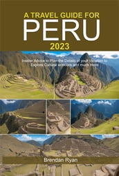 A TRAVEL GUIDE FOR PERU 2023