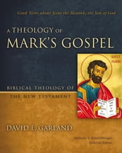 A Theology of Mark s Gospel