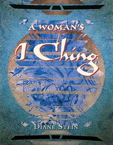 A Woman's I Ching - Diane Stein