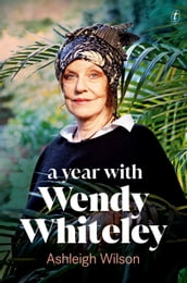 A Year with Wendy Whiteley