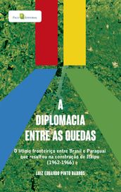 A diplomacia entre as quedas