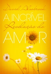 A incrivel revelação do amor