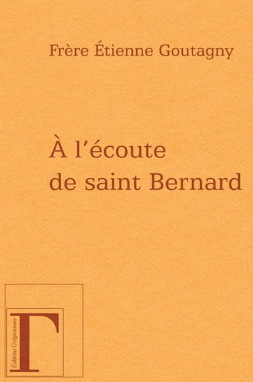 A l'écoute de saint Bernard - Étienne Goutagny