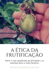 A Ética Da Frutificação