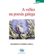 A vellez na poesía galega