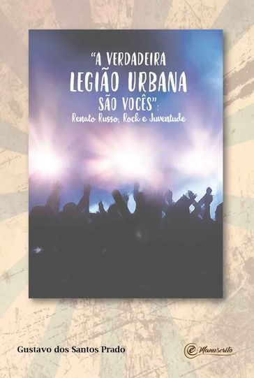 "A verdadeira Legião Urbana são vocês" - Gustavo dos Santos Prado