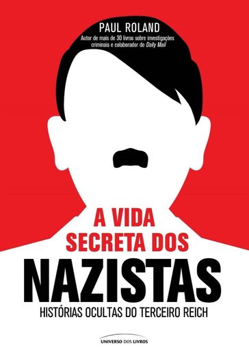 A vida secreta dos nazistas - Paul Roland