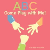 ABC Come Play with ME!