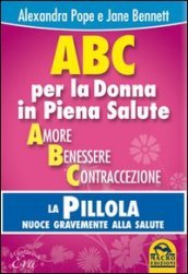 ABC per la donna in piena salute. La pillola nuoce gravemente alla salute