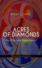 ACRES OF DIAMONDS: Our Every-day Opportunities (Wisdom & Empowerment Series)