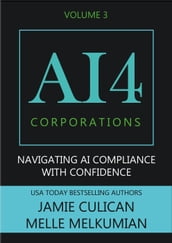 AI4 Corporations Volume III: Navigating AI Compliance With Confidence