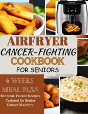 AIRFRYER CANCER-FIGHTING COOKBOOK FOR SENIORS