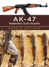 AK-47. Kalashnikov, fucile d assalto
