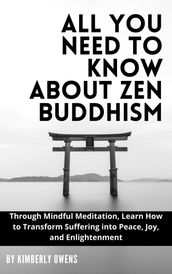 ALL YOU NEED TO KNOW ABOUT ZEN BUDDHISM