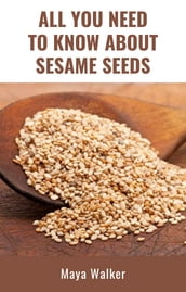 ALL YOU NEED TO KNOW ABOUT SESAME SEED