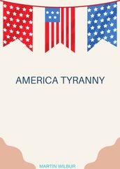 AMERICA TYRANNY