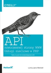 API nowoczesnej strony WWW. Usugi sieciowe w PHP