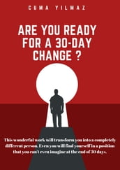 ARE YOU READY FOR A 30-DAY CHANGE ?