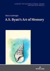 A.S. Byatt s Art of Memory