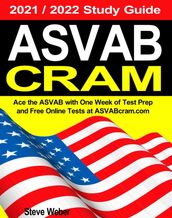 ASVAB CRAM: Ace the ASVAB with One Week of Test Prep And Free Online Practice Tests at ASVABcram 2021 / 2022 Study Guide