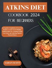 ATKINS DIET COOKBOOK FOR BEGINNERS 2024