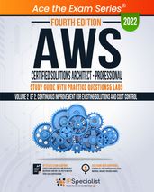 AWS Certified Solutions Architect - Professional Study Guide with Practice Questions & Labs - Volume 2 of 2: Fourth Edition - 2022